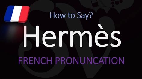 how to pronounce hermes in french|Hermes designer pronunciation.